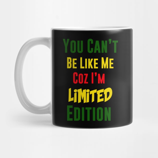 You Can't Be Like Me, Coz i'm Limited Edition, Rasta by alzo